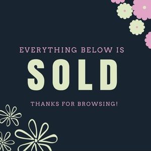 Everything below this post is SOLD